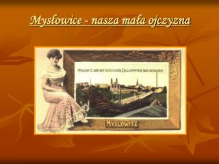 Mysłowice - nasza mała ojczyzna