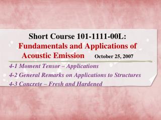 4-1 Moment Tensor – Applications 4-2 General Remarks on Applications to Structures