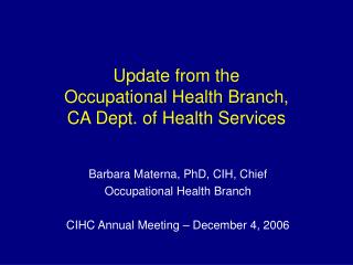 Update from the Occupational Health Branch, CA Dept. of Health Services