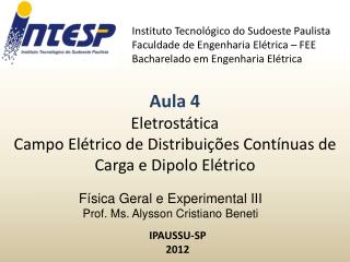 Física Geral e Experimental III Prof. Ms . Alysson Cristiano Beneti