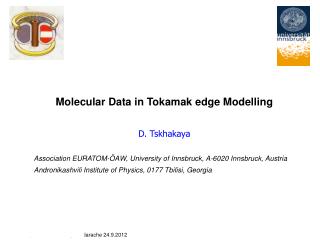Molecular Data in Tokamak edge Modelling D. Tskhakaya