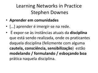 Learning Networks in Practice Stephen Downes