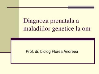 Diagnoza prenatala a maladiilor genetice la om