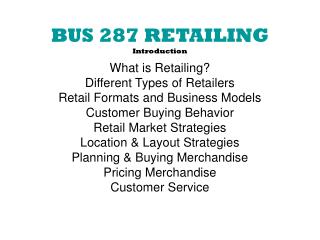 BUS 287 RETAILING Introduction