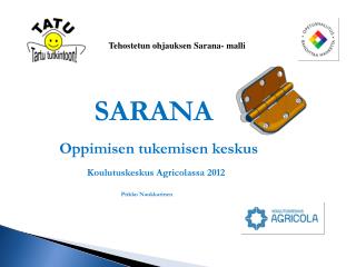 SARANA Oppimisen tukemisen keskus Koulutuskeskus Agricolassa 2012