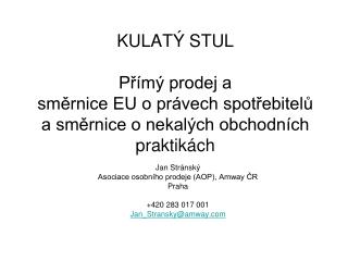 Jan Stránský Asociace osobního prodeje (AOP), Amway ČR Praha +420 283 017 001