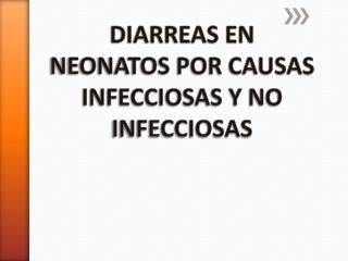 DIARREAS EN NEONATOS POR CAUSAS INFECCIOSAS Y NO INFECCIOSAS