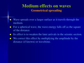 Medium effects on waves Geometrical spreading
