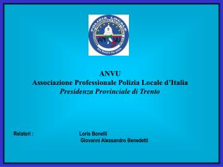 ANVU Associazione Professionale Polizia Locale d’Italia Presidenza Provinciale di Trento