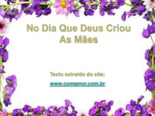 No Dia Que Deus Criou As Mães