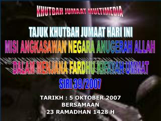 TARIKH : 5 OKTOBER 2007 BERSAMAAN 23 RAMADHAN 1428 H