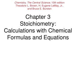 Chapter 3 Stoichiometry: Calculations with Chemical Formulas and Equations