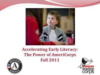 Accelerating Early Literacy: The Power of AmeriCorps Fall 2011