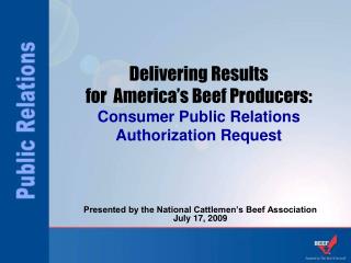 Delivering Results for America’s Beef Producers: Consumer Public Relations Authorization Request