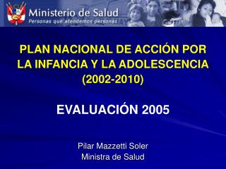 PLAN NACIONAL DE ACCIÓN POR LA INFANCIA Y LA ADOLESCENCIA (2002-2010) EVALUACIÓN 2005