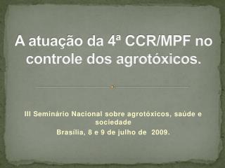 A atuação da 4ª CCR/MPF no controle dos agrotóxicos.