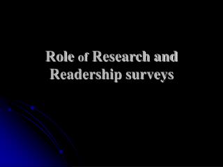 Role of Research and Readership surveys