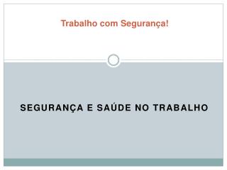 Trabalho com Segurança!