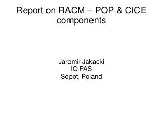Report on RACM – POP &amp; CICE components
