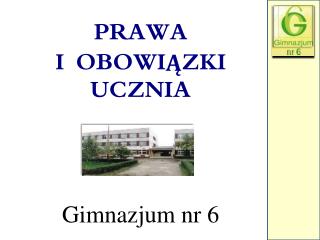 PRAWA I OBOWIĄZKI UCZNIA Gimnazjum nr 6