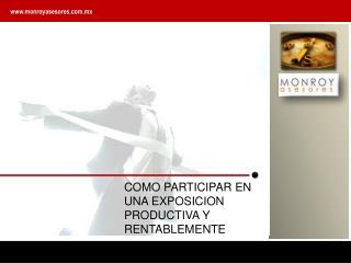 COMO PARTICIPAR EN UNA EXPOSICION PRODUCTIVA Y RENTABLEMENTE
