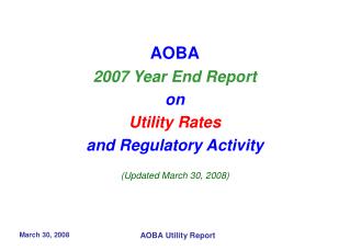 AOBA 2007 Year End Report on Utility Rates and Regulatory Activity (Updated March 30, 2008)