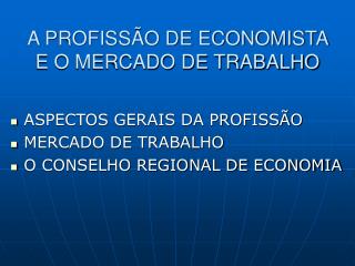 A PROFISSÃO DE ECONOMISTA E O MERCADO DE TRABALHO