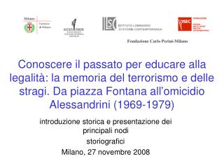 introduzione storica e presentazione dei principali nodi storiografici Milano, 27 novembre 2008