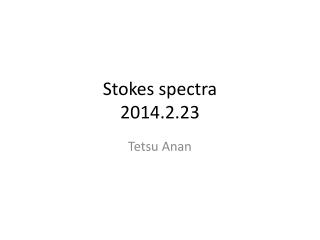 Stokes spectra 2014.2.23