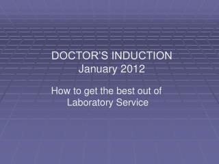 DOCTOR’S INDUCTION January 2012