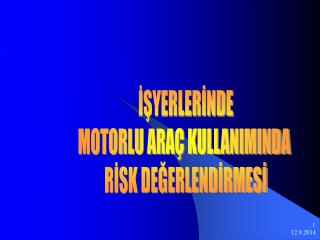 İŞYERLERİNDE MOTORLU ARAÇ KULLANIMINDA RİSK DEĞERLENDİRMESİ