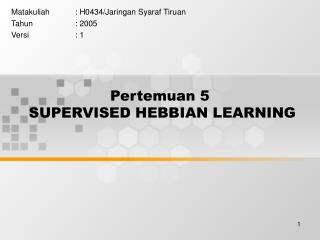 Pertemuan 5 SUPERVISED HEBBIAN LEARNING