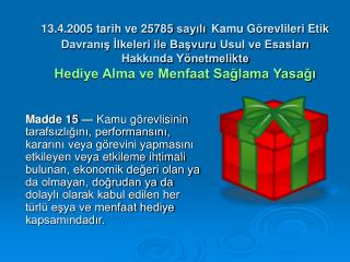 hediye alma yasağı kapsamı dışındaki durumlar: