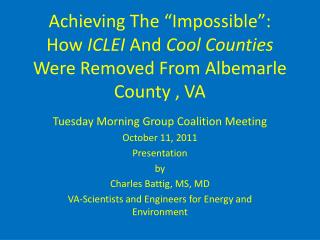 Tuesday Morning Group Coalition Meeting October 11, 2011 Presentation by Charles Battig, MS, MD