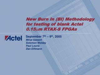 New Burn In (BI) Methodology for testing of blank Actel 0.15  m RTAX-S FPGAs