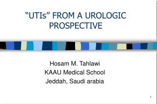 “UTIs” FROM A UROLOGIC PROSPECTIVE