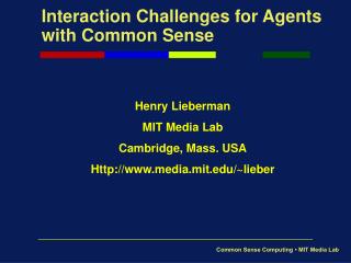 Interaction Challenges for Agents with Common Sense
