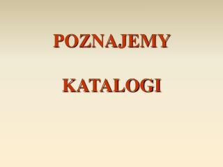 POZNAJEMY KATALOGI