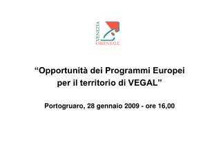 “Opportunità dei Programmi Europei per il territorio di VEGAL”