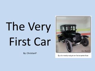 The Very First Car By: ChristianP