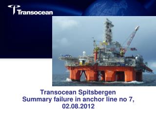 Transocean Spitsbergen Summary failure in anchor line no 7, 02.08.2012