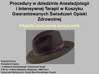 Krzysztof Kusza Konsultant Krajowy w dziedzinie Anestezjologii i Intensywnej Terapii