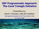 GEF Programmatic Approach: The Coral Triangle Initiative