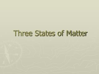 Three States of Matter