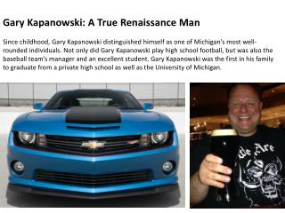 Gary Kapanowski A True Renaissance Man