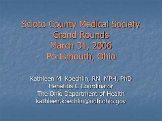 Scioto County Medical Society Grand Rounds March 31, 2006 Portsmouth, Ohio
