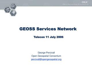 GEOSS Services Network Telecon 11 July 2006