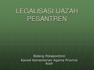 LEGALISASI IJAZAH PESANTREN