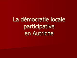 La démocratie locale participative en Autriche