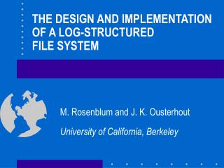 THE DESIGN AND IMPLEMENTATION OF A LOG-STRUCTURED FILE SYSTEM